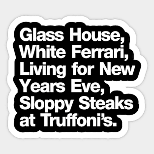 Glass house white ferrari living for new years eve sloppy steaks at Truffoni's Sticker